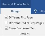 12 The Header & Footer Tools Design tab will open. In the Options section, click on the radio box for Different First Page.