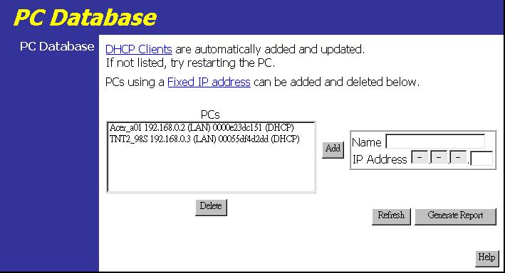 Advanced Configuration PC Database Screen The PC Database is used whenever you need to select a PC (e.g. for the "DMZ" PC). It eliminates the need to enter IP addresses.