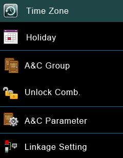 A&C Group: Access Group refers to one selected Time Zone or several selected Time Zone s that can be opened by verification. (Note: The A&C Group must be set under Access Setting.) Unlock Comb.