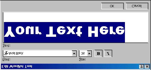Enter the text in the Edit WordArt Text box and choose the font, size, and style for the text. Click OK.