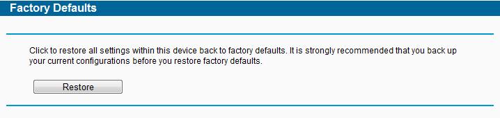 Figure 4-112 Restore Factory Default Click the Restore button to reset all configuration settings to their default values.