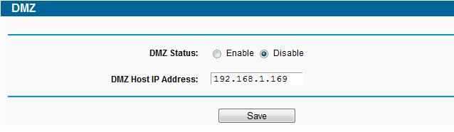 On the "DMZ" page, click Enable radio button and type your IP address into the