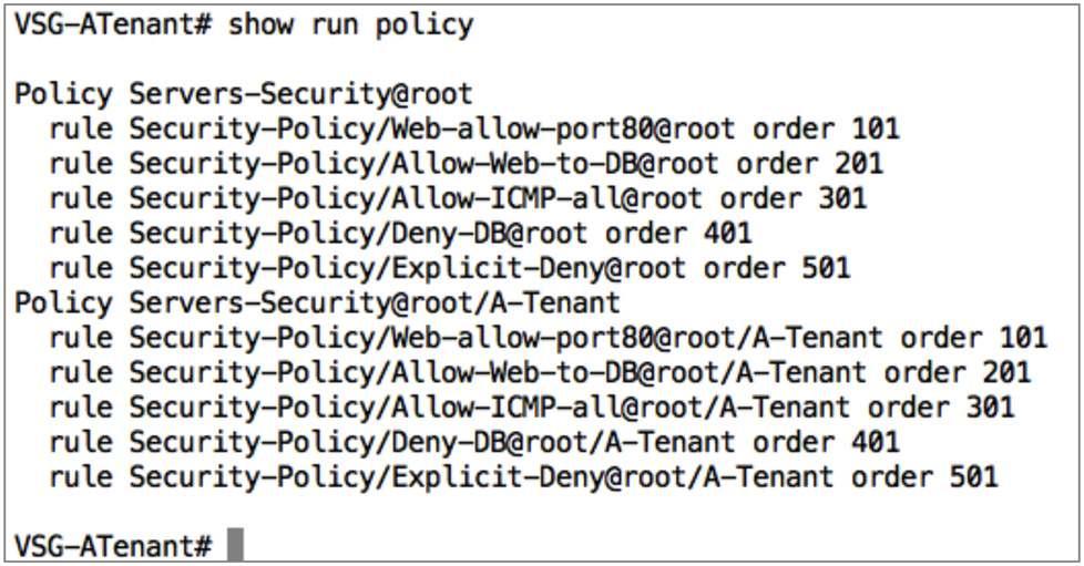 Cisco VSG Assignment Status Verify the Security Policy Configuration Using the CLI Log in to the Cisco VSG CLI and enter command show run policy to verify security policy is being pushed successfully
