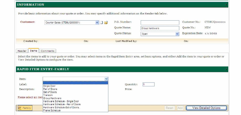 CREATING A NEW QUOTE (continued) RAPID ITEM ENTRY FAMILY (viewable via the "Items" tab) ITEM: select the product type for the line item you will be entering o Single Door quote or order entry, used