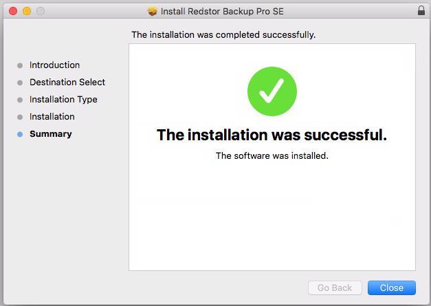 Step 4 of 4: Close the installer To close the installer: Click Close. After clicking Close, Backup Pro SE will be installed on the machine.