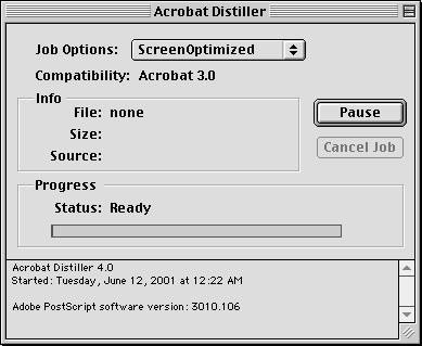 Click OK. 6. A Postscript file is created, and you are returned to your application. 7. Open the Acrobat Distiller. 8.