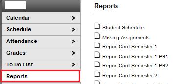 7. Reports The Reports tab allows you to generate reports of information such as missing assignments, a student's schedule, and any transcripts or report cards that are available. 8.