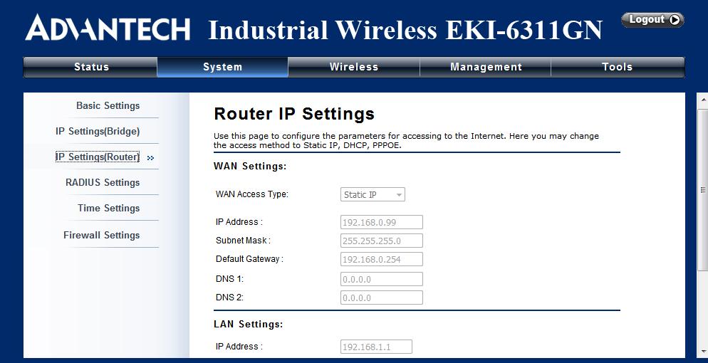 Figure 17 IP Settings (Router) WAN Settings: Specify the Internet access method to Static IP, DHCP or PPPOE. Users must enter WAN IP Address, Subnet Mask, Gateway settings provided by your ISPs.