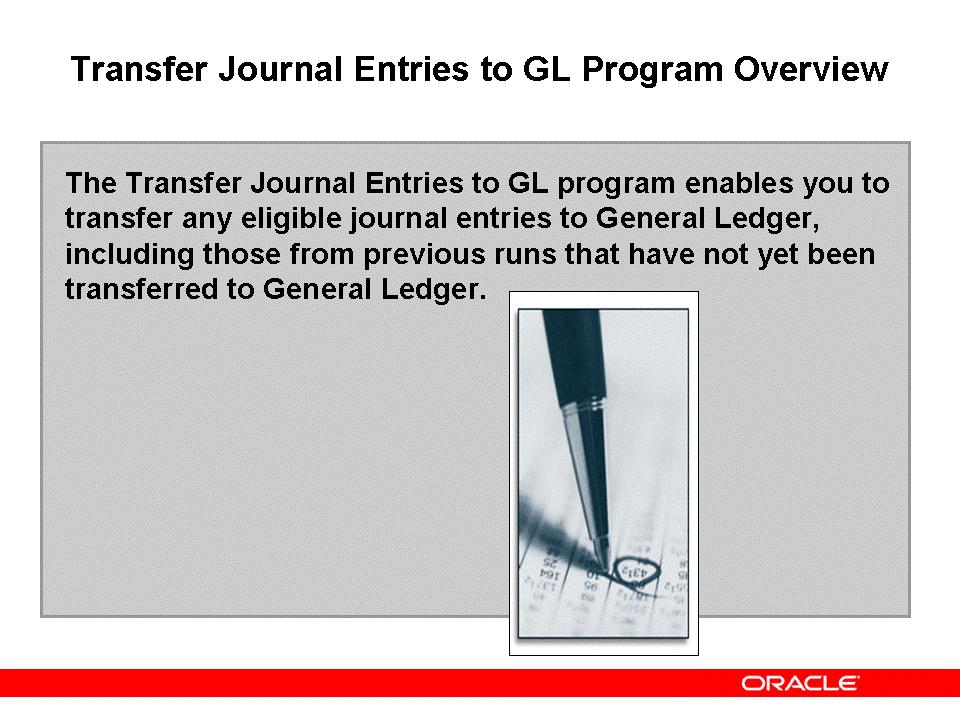 Transfer Journal Entries to GL Program Overview Create Accounting