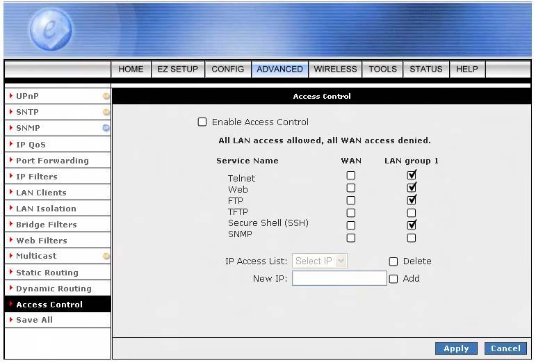4.4.14 ADVANCED Access Control Access control allows you to open the access from the Internet (WAN) or LAN to the following management ports of the 4 Ports 11g Wireless ADSL2/2+ Router: Telnet Web