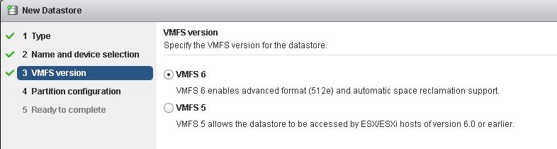 If only ESXi version 6.5 or newer require access to the datastore, select VMFS 6. 7.