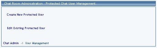 Back to How Do I Use It Back to the Top of the Page Add or Edit Protected Chat Users: To manage site's list of "protected chat users", first click the "Protected User