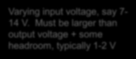 Power Supplies Linear Three-Terminal Regulator Varying input voltage, say 7-14 V.