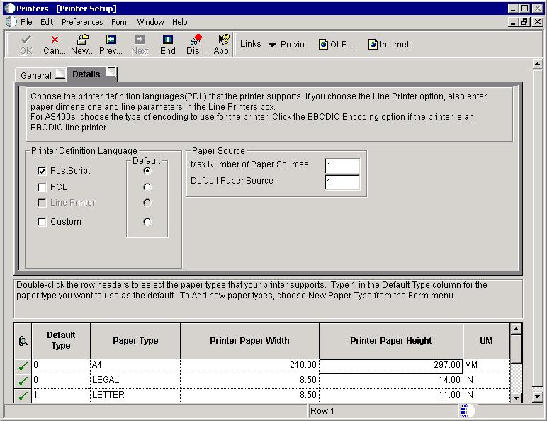 Working with the JD Edwards EnterpriseOne Printers Application Figure 5 3 Printer Setup Form - Details Tab Printer Definition Language Select the name of the PDL used by the defined printer.