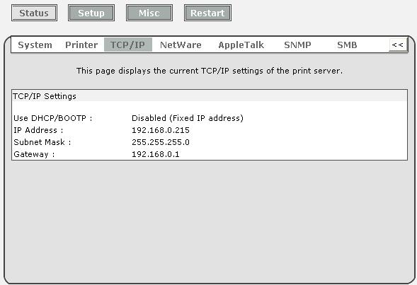 TCP/IP Status 1. Click Status, it then appears the sub-menu. 2. Click TCPIP, it then as shown in the following picture. Use DHCP/BOOTP: This option allows you to view DHCP/ BOOTP status.