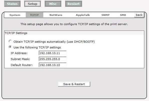 Click TCP/IP, it then as shown in the following picture. DHCP/BOOTP: IP Address: This option allows you to select DHCP/ BOOTP option. If there is a DHCP/BOOTP server on your network.
