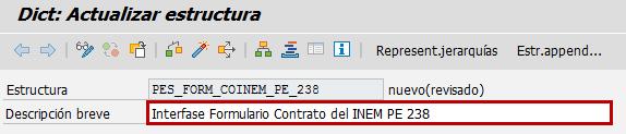 8.3. Choose the Estructura option and confirm. 8.4. Then fill Descripción breve with Interfase Formulario Contrato del INEM. 8.5. The structure should be created based on the PE238.