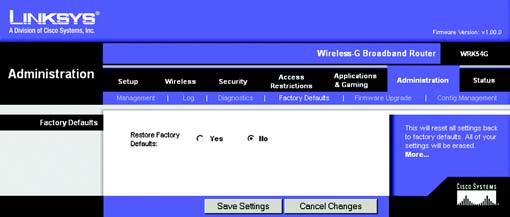 The Administration Tab - Factory Defaults Click the Yes button to reset all configuration settings to their default values, and then click the Save Settings button.