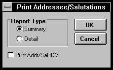 ½ Printing the addressee/salutation table You can print the Addressee/Salutation table in a summary or detail form. You can also include the Addressee/Salutation ID used for importing new entries. 1.