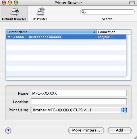 Network printing from a Macintosh g Choose Brother MFC-XXXX (XXXX is your model name), and then click Add.