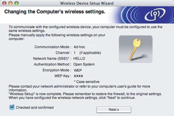 Wireless Configuration for Macintosh using the Brother installer application (Not available for MFC-5490CN and MFC-5890CN) q To communicate with the configured wireless device, you must configure