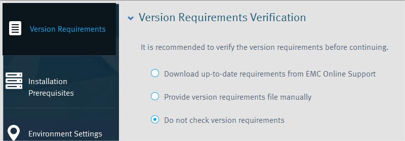 requirements from the EMC Online Support. If you are a licensed user without a direct connection to the Internet: a) Select Provide version requirements file manually.
