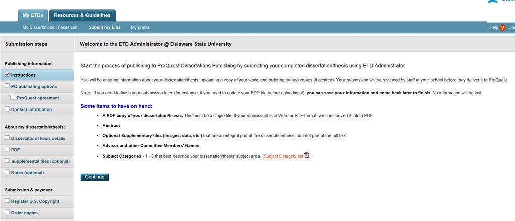 Submission Process New Submissions The following screens show how to submit a new document through the Delaware State University site. The submission site is available to use anytime from any where.