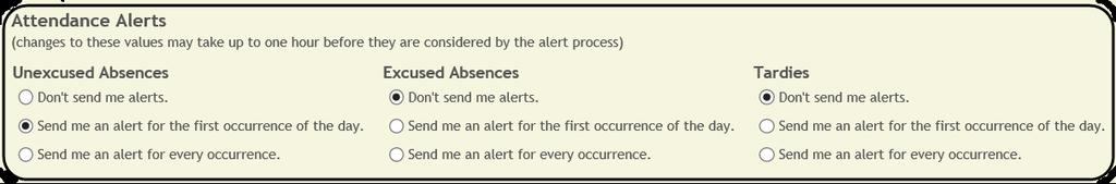 Set Alerts For each alert type, specify the alerts you want to receive. Attendance Alerts Attendance alerts allow you to be notified if your student is late or absent.