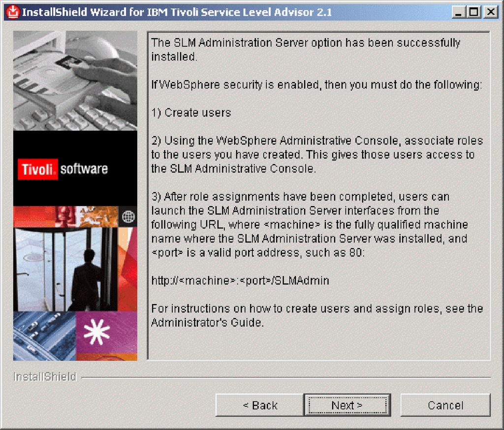 Click Next to continue. Figure 44. After the SLM Administration Serer installation completes successfully, a message is displayed.