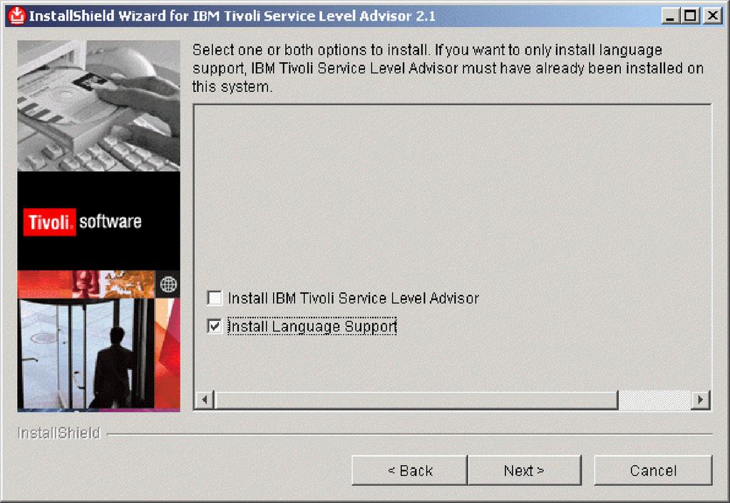 Figure 49. Use the IBM Tioli Serice Leel Adisor LaunchPad to install language support. 4. A language support source file is included with IBM Tioli Serice Leel Adisor, and the next window displays the location of that file as the default source file to use.