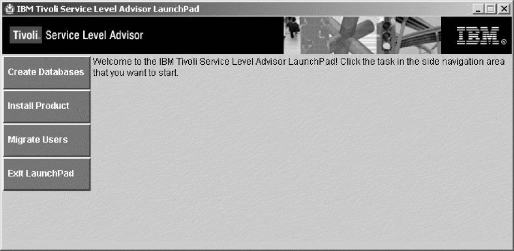 Select the language for the installation of IBM Tioli Serice Leel Adisor The main page of the LaunchPad is then displayed as shown in Figure 10.