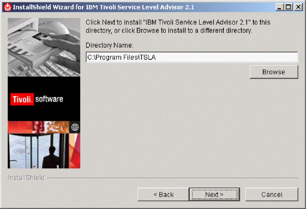 as shown in Figure 24. Figure 24. Specify a destination directory for IBM Tioli Serice Leel Adisor. A default location is displayed in the Directory Name field.