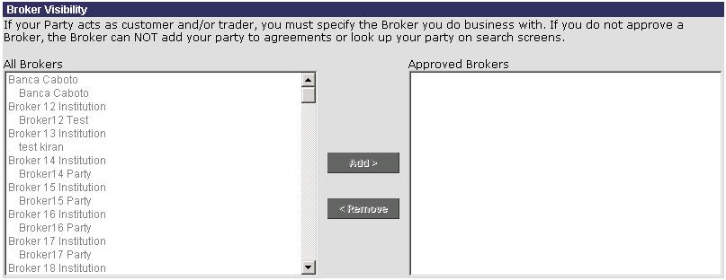 6.9 Set Broker Visibility for Customer and Trader Parties Only Each Firm Administrator must set Broker visibility for each Customer or Trader party in their institution.