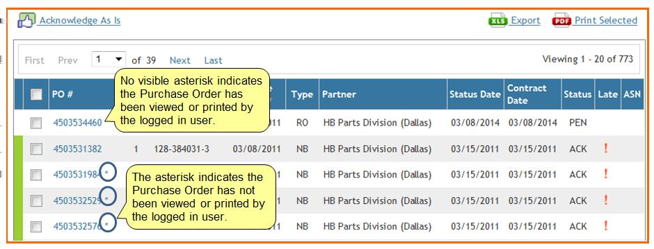 Asterisks An asterisk to the right of the Purchase Order means that Purchase Order has not been viewed or printed by that user profile.