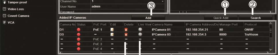 Add: After entering the details of a camera in the configuration window, add it to recorder system. 4. Advanced Set: Modify the settings of a camera. 5.