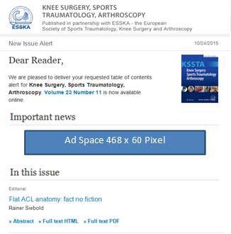 Knee Surgery Sports Traumatology Arthroscopy Advertising Rates No. 24 effective October 1st, 2015 Online/SpringerLink e-toc Alert* Reader-subscribed email blast.