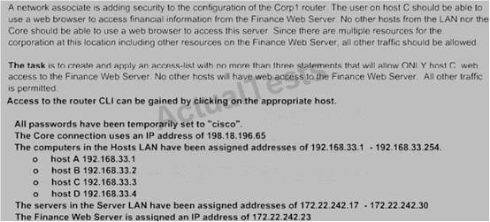 /Reference: Answer: Corp1#conf t Corp1(config)# access-list 128 permit tcp host 192.168.240.1 host 172.22.141.