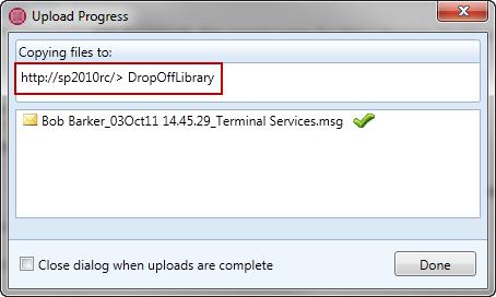 The upload dialog confirms that you have filed the email to the drop-off library: NOTE: If you file an email to a location that is a destination point of the drop-off library, Email