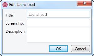Editing the Launchpad Tab To edit the name of the Launchpad tab: 1. Select Launchpad and click Edit. The Edit Launchpad dialog displays: 2. Edit the Title field. 3.