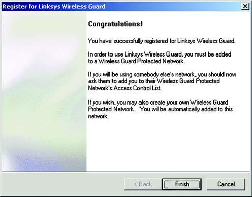 Click Cancel to cancel the member registration. Figure 6-18: Credentials Information 6. When the Congratulations screen appears, you will be successfully registered for Linksys Wireless Guard.