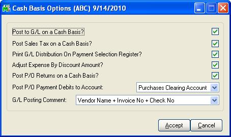 Accounts Payable Cash Basis 11 Section C: Setup Setup Options The Cash Basis Options menu item has been added to the A/P Setup Menu. Post to G/L on a Cash Basis?