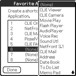 Using the CLIE Launcher 3 Select [Edit Favorite Applications] from [CLIE Launcher]. The Favorite Application screen is displayed.