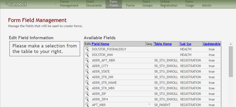 Select Student Data Fields The Form Field Management page allows you to set options for the fields that will be used for student enrollment, registration, and data update forms.