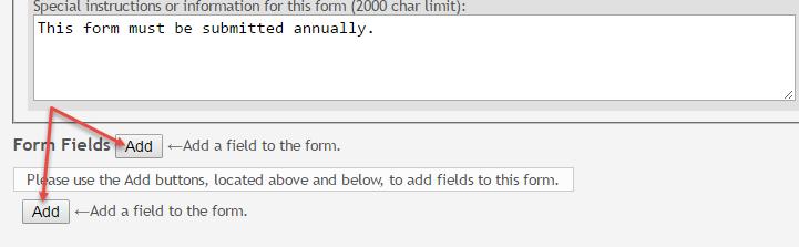9. Under Form Fields, add the fields to the form. You must add at least one field to a form for the form to be valid. z Click either Add button to add a new field to the form.