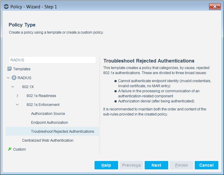 2. Select Add. The Policy Wizard opens. 3. In the navigation tree, select RADIUS > 802.1X > 802.1X Enforcement and then select Troubleshoot Rejected Authentications. 4. Select Next.
