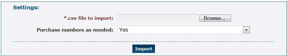 User Enrollment 4. Click Import. 5. Select the following: The path to the.csv on your local machine. Whether or not to purchase numbers as needed.