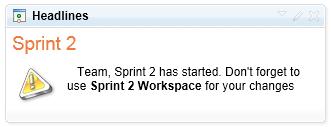 4. Review the content of the Headlines widget that states that all team members need to use the dedicated workspace during Sprint 2, as illustrated in the following figure. 5.