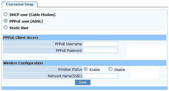 1. PPPoE user (ADSL) If your ISP provides you the PPPoE service (all ISP with DSL transaction will supply this service, such as the most popular ADSL technique), please select this item.