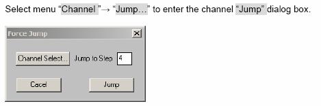 In this dialog box, the operation of Channel selection is similar to the operation of Channel Selection in Start channel.