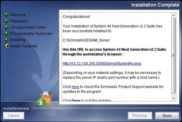 Install Complete Screen The System 44 Next Generation suite is now installed. Note that the link listed on this screen should match the SAM Server URL entered during SAM installation (page 28).